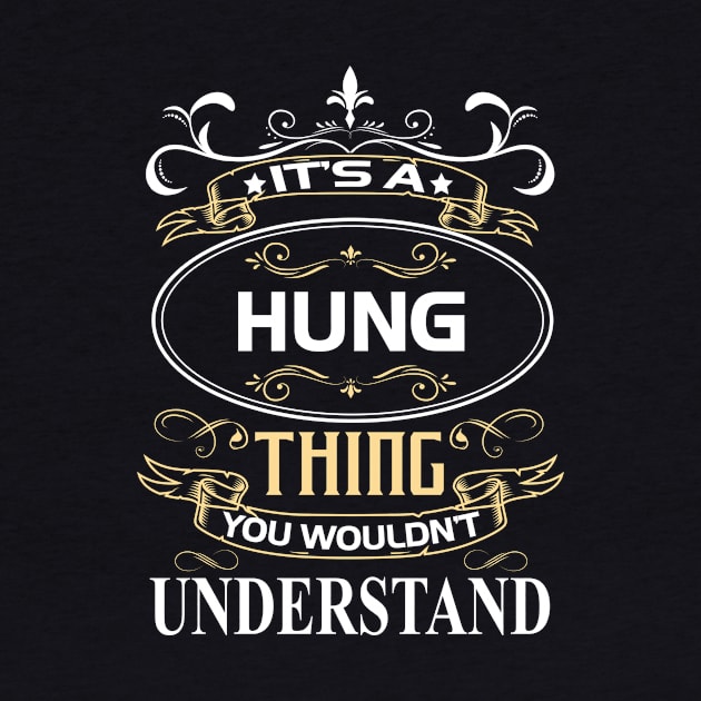 Hung Name Shirt It's A Hung Thing You Wouldn't Understand by Sparkle Ontani